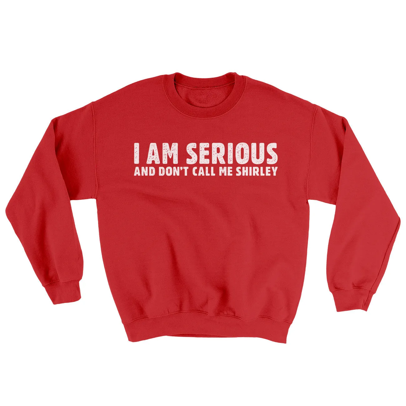 I Am Serious, And Dont Call Me Shirley Ugly Sweater